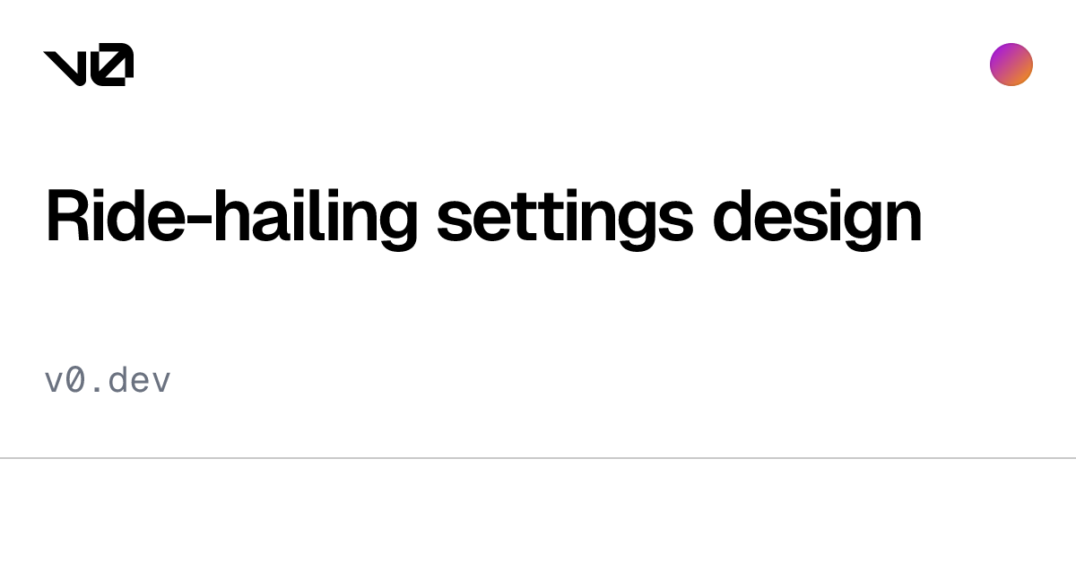 Ride-hailing settings design – v0 by Vercel